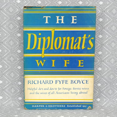 SIGNED The Diplomat's Wife (1956) by Richard Fyfe Boyce - Do's Don'ts for Foreign Service Wives, First Edition Hardcover, Vintage 1950s Book 