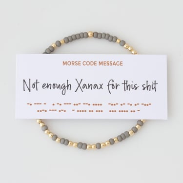 Not Enough Xanax For This Shit Morse Code Bracelet, Bead Bracelet, Funny Hidden Message Bracelet, Stretch Bracelet, Handmade in USA 