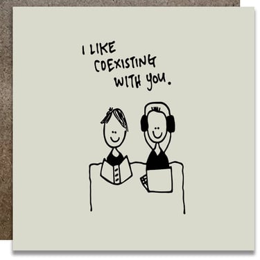 I Like Coexisting With You Card