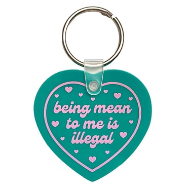 Being Mean To Me Is Illegal Heart Keychain