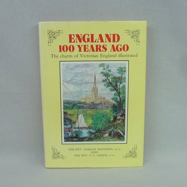 England 100 Years Ago (1985) - The Charm of Victorian England Illustrated - Rev Samuel Manning - Vintage Victorian History Book 