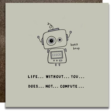 Life Without You Does Not Compute Card