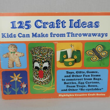 125 Craft Ideas Kids Can Make From Throwaways (1981) - Highlights Magazine Creative Crafts Series - Vintage 1980s Book 