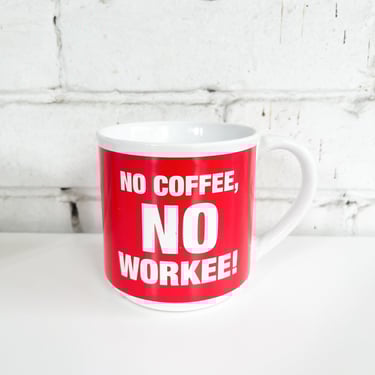 No Coffee No Workee Mug