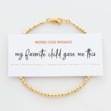 My Favorite Child Gave Me This Morse Code Bracelet, Mother's Day Gift for Mom 