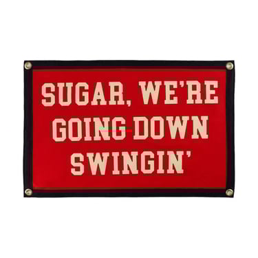 Sugar, We're Going Down Swingin' Camp Flag