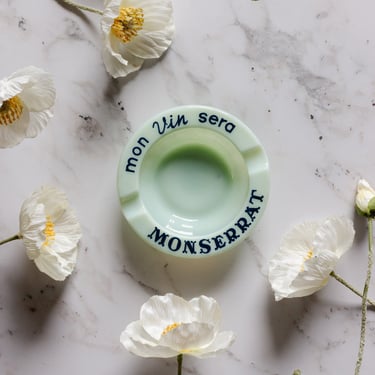 "mon vin sera monserrat" milk glass ashtray