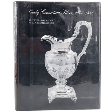 Vintage Book: Early Connecticut Silver, 1700-1840 by Peter Bohan and Philip Hammerslough 