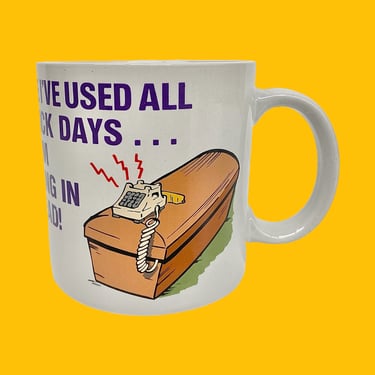 Vintage Novelty Mug Retro 1990s MSR Imports + Since I've Used All My Sick Days I'm Calling in Dead! + Ceramic + Funny + Humor + Coffee Mug 