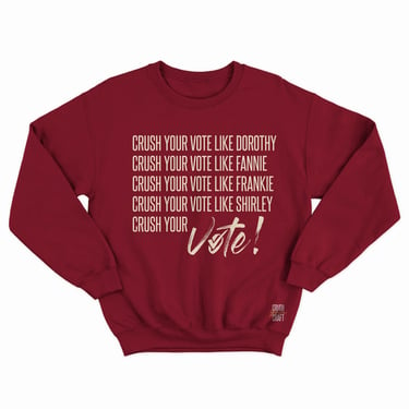 Crush Your Vote Sweatshirt - DST