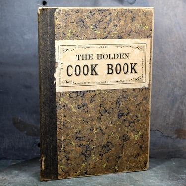 The Holden Cook Book | 1904 Antique Cookbook | Norton, Massachusetts Congregational Parish Community Cookbook 