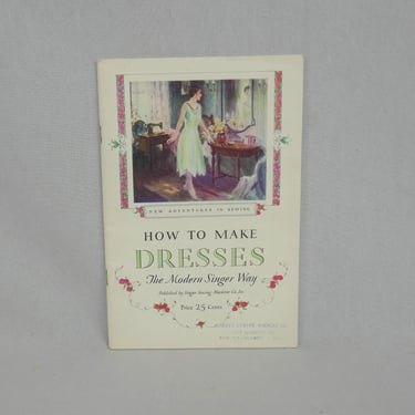 How to Make Dresses the Modern Singer Way (1927) by the Singer Sewing Machine Co. - Vintage 48 Page Instruction Booklet 