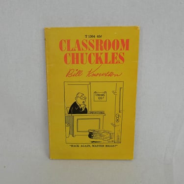 Classroom Chuckles (1968) by Bill Knowlton - Cute Cartoons of Smart Aleck School Kids, Principal, Teacher - Vintage 1960s Book 