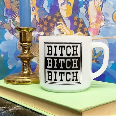Vintage Bitch Bitch Bitch Mug Retro 1970s Federal + Milk Glass + Black Font + Novelty or Humor + Coffee or Tea + Kitchen Decor and Drinking 