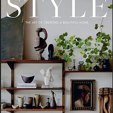 Style |  The Art of Creating a Beautiful Home