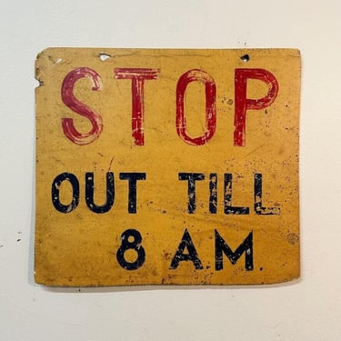 1950s "Stop Out Till 8 AM" Yellow Composite Sign with Hand Painted Lettering - Red Black Writing - Vintage Factory Industrial Signs - Rare 