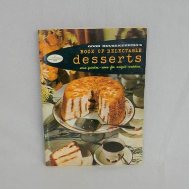 Good Housekeeping's Book of Delectable Desserts (1958) - Small Pamphlet Mid Century MCM Recipes Illustrations - Vintage Cook Book Cookbook 