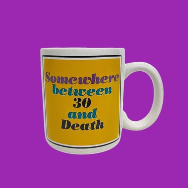 Vintage Novelty Mug Retro 1990s Somewhere Between 30 and Death + Mugs By Ganz + Ceramic + Humor + Funny + Coffee or Tea + Kitchen + Drinking 