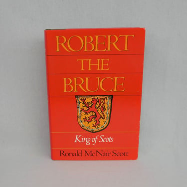 Robert the Bruce: King of Scots (1982) by Ronald McNair Scott - 1989 Hardcover First American Edition Scottish History Book 