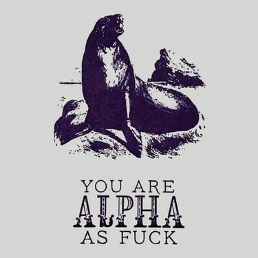 &quot;You are Alpha As Fuck&quot;  Card