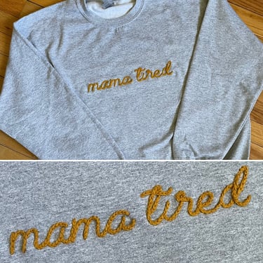 Gray hand embroidered chain stitch ‘Mama Tired’ crewneck pullover sweatshirt 