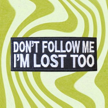 Don't Follow Me I'm Lost Too Patch - Retro 70s Patches - 1970s Vintage Hippie Style Iron On - Crafting Projects Denim Jackets Hats Backpacks 