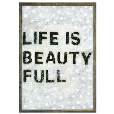 Life is Beauty Full Wall Art