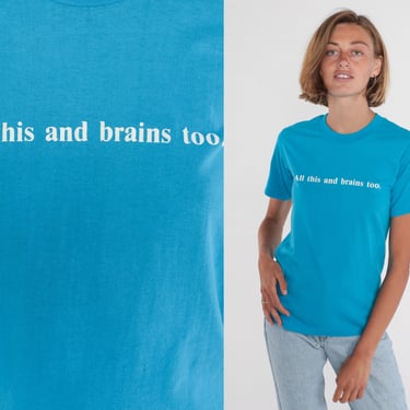 All This and Brains Too Shirt 80s Joke T-Shirt Funny Self Love Graphic Tee Confidence TShirt Diva Single Stitch Blue Vintage 1980s Small S 
