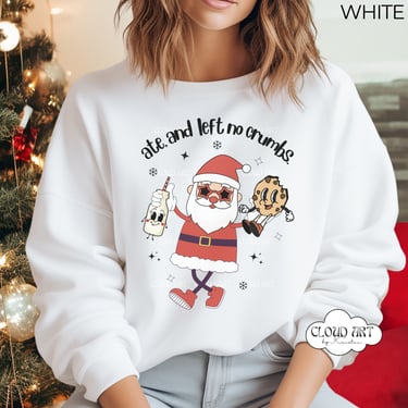 Santas Milk Cookies Shirt, Ate But Left No Crumbs Shirt, Retro Christmas Sweatshirt, Funny Christmas Shirt, Gift BFF Girlfriend Wife Cute by CloudArt