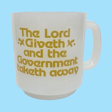 Vintage Political Coffee Mug Retro 1970s Glasbake + White Milk Glass + The Lord Giveth and the Government Taketh Away + Humorous + Kitchen 