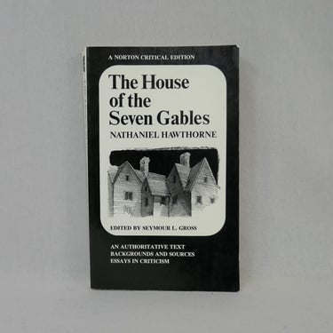 The House of the Seven Gables (1851) by Nathaniel Hawthorne - 1967 Norton Critical Edition - Classic American Literature Book 