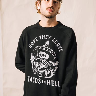 Hope They Serve Tacos in Hell Unisex Adult Crewneck Sweatshirt | Funny Taco Saying Sweatshirt | Taco Tuesday Shirt | Hipster | Cinco De Mayo 