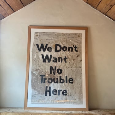 We Don’t Want No Trouble Here 