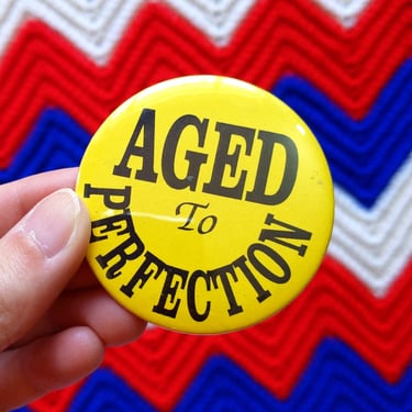 Fun Vintage AGED to PERFECTION Large Novelty Brooch Pin Badge 