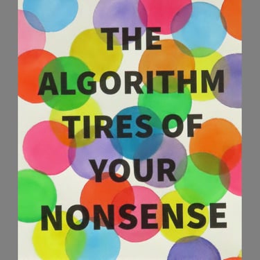 Algorithm Series 45: The Algorithm Tires of Your Nonsense 