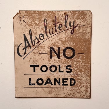 1950s “Absolutely No Tool Loans Hand Painted Sign on Artist Board - Stylized Writing - Vintage Machinery Industrial Signs - Folk Art 