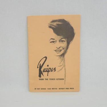 Recipes from the Tower Kitchen by Kay Savage - Food Writer, Detroit Free Press - Vintage Booklet, Pamphlet 