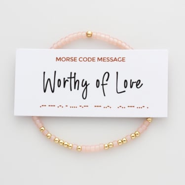 Worthy of Love Morse Code Bracelet – Encouragement Gift for Her, Self Worth Jewelry, Mental Health Gift for Her 