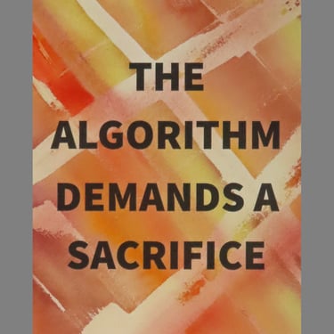 Algorithm Series 29: The Algorithm Demands a Sacrifice 
