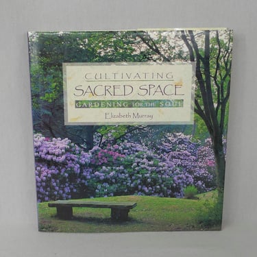 Cultivating Sacred Space (1997) by Elizabeth Murray - Gardening for the Soul - First Edition Hardcover - Vintage 1990s New Age Book 