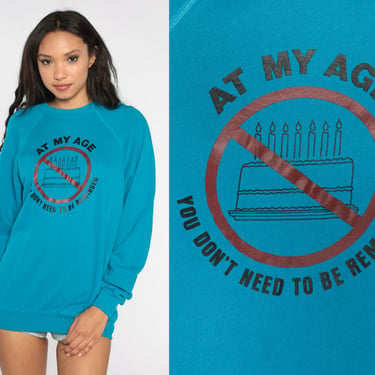 Funny Birthday Sweatshirt 80s At My Age You Don't Need To Be Reminded Shirt Aging Joke Novelty Grandpa Grandma Sweater Vintage Blue Large L 