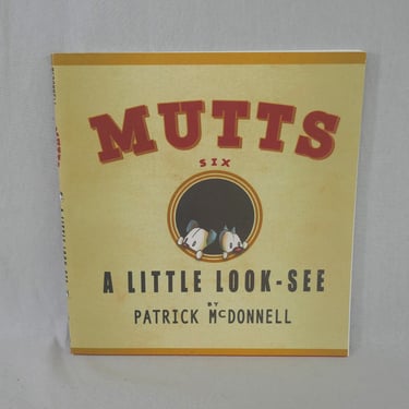 A Little Look-See (2001) by Patrick McDonnell - Mutts Collection - Mooch Cat and Earl Dog - Vintage Comic Strip Book 