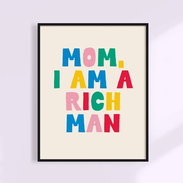 Mom, I Am a Rich Man Print