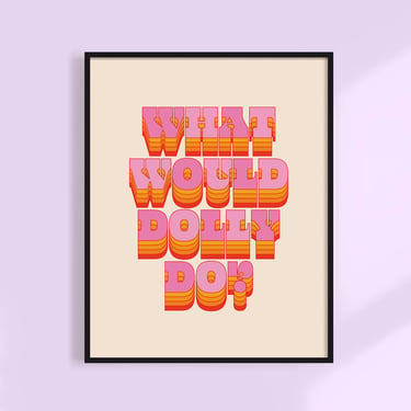 What Would Dolly Do? | Dolly Parton Quote Art Print: 8 x 10" / Pink