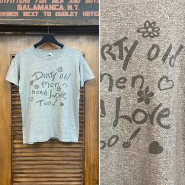 Vintage 1960’s Original “Dirty Old Men Need Love Too!” Pop Art Hippie Cotton Funny Tee Shirt, 60’s T-Shirt, 60’s Vintage Clothing 