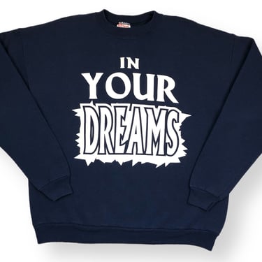Vintage 90s “In Your Dreams” Funny Slogan/Phrase Made in USA Graphic Crewneck Sweatshirt Pullover Size Large 