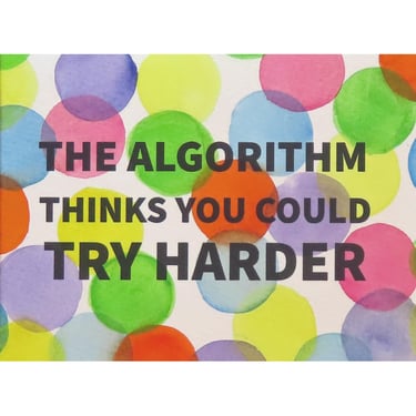 Algorithm Series 107: The Algorithm Thinks You Could Try Harder 