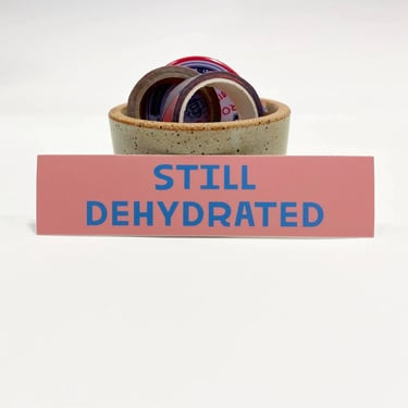 Still Dehydrated Sticker