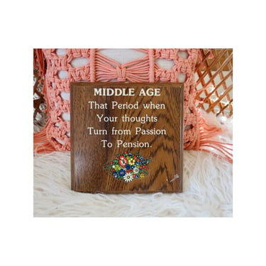 Vintage Wall Hanging - Humorous Art - Middle Age Funny Plaque Quote 