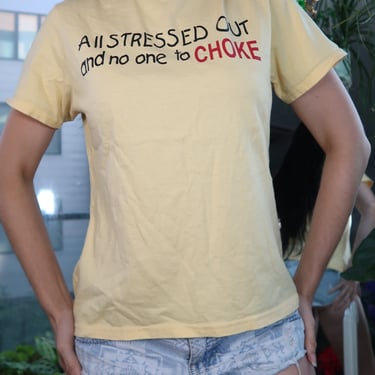 Vintage Yellow Graphic Tee – “All Stressed Out and No One to Choke” Y2K Humor Shirt